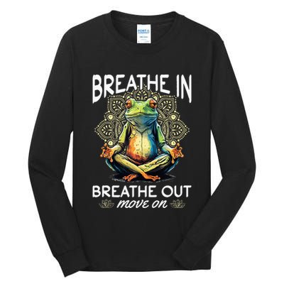 Yoga Meditation Breathe In Breathe Out Move On Tall Long Sleeve T-Shirt