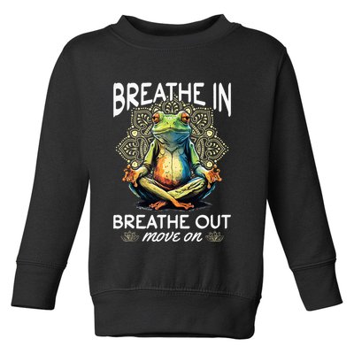 Yoga Meditation Breathe In Breathe Out Move On Toddler Sweatshirt