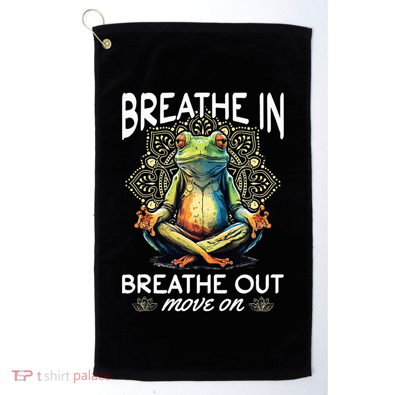 Yoga Meditation Breathe In Breathe Out Move On Golf Towel