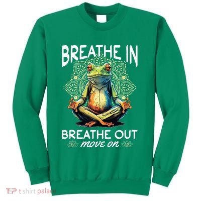 Yoga Meditation Breathe In Breathe Out Move On Sweatshirt