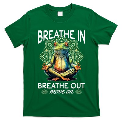 Yoga Meditation Breathe In Breathe Out Move On T-Shirt