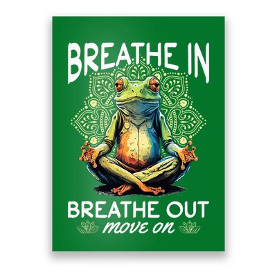 Yoga Meditation Breathe In Breathe Out Move On Poster