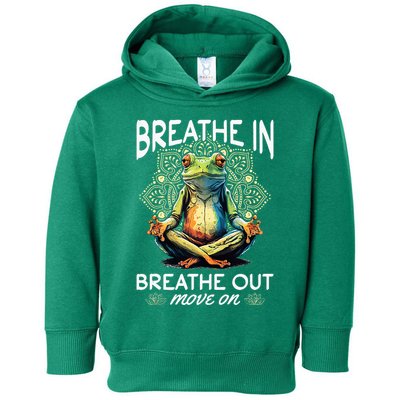Yoga Meditation Breathe In Breathe Out Move On Toddler Hoodie