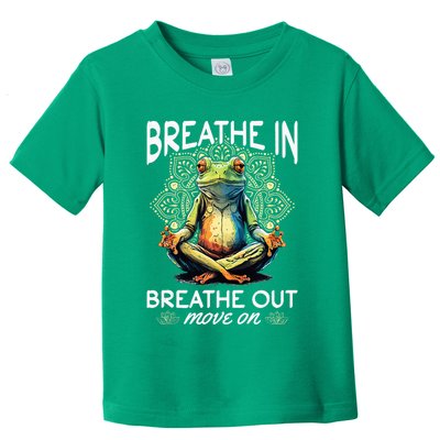 Yoga Meditation Breathe In Breathe Out Move On Toddler T-Shirt