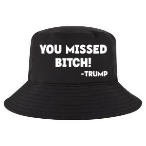 You Missed Bitch! Trump 2024 Funny Trump Rally Gear Great Gift Cool Comfort Performance Bucket Hat