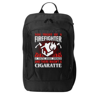 You Might Be A Firefighter If You've Every Smoked City Backpack