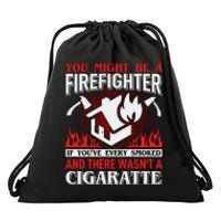 You Might Be A Firefighter If You've Every Smoked Drawstring Bag