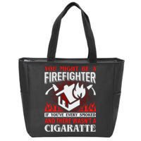 You Might Be A Firefighter If You've Every Smoked Zip Tote Bag