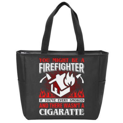 You Might Be A Firefighter If You've Every Smoked Zip Tote Bag