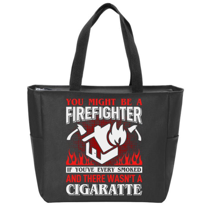 You Might Be A Firefighter If You've Every Smoked Zip Tote Bag