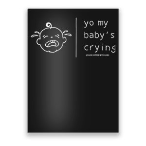 Yo My Baby’S Crying Please Handle With Care Poster