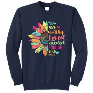 You Matter Be Kind Flower Self Care Mental Health Awareness Tall Sweatshirt