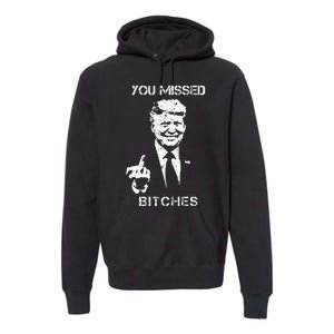 You Missed Bitches Donald Trump 2024 Survived At Pa Rally Premium Hoodie