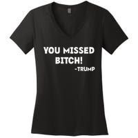 You Missed Bitch! Trump 2024 Funny Tees Trump Rally Gear Women's V-Neck T-Shirt