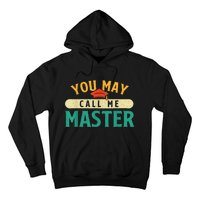 You May Call Me Master College Graduation Graduate Hoodie