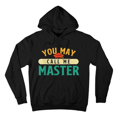 You May Call Me Master College Graduation Graduate Hoodie