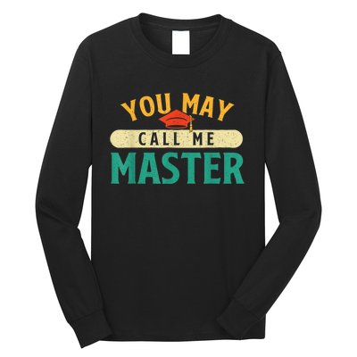 You May Call Me Master College Graduation Graduate Long Sleeve Shirt