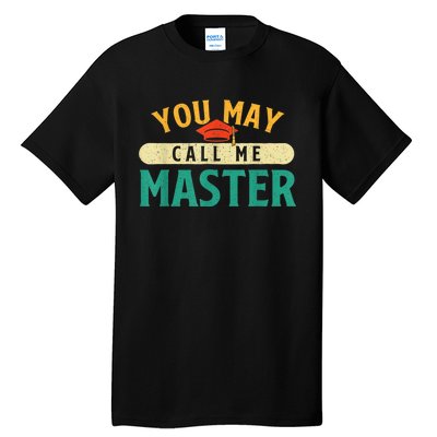 You May Call Me Master College Graduation Graduate Tall T-Shirt