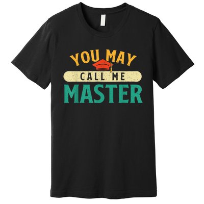 You May Call Me Master College Graduation Graduate Premium T-Shirt