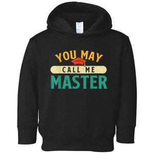 You May Call Me Master College Graduation Graduate Toddler Hoodie