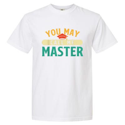 You May Call Me Master College Graduation Graduate Garment-Dyed Heavyweight T-Shirt