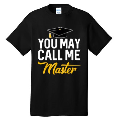 You May Call Me Master Degree Graduation Graduated Him Her Tall T-Shirt