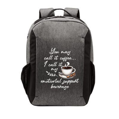 You May Call It Coffee I Call It My Emotional Supp Beverage Vector Backpack