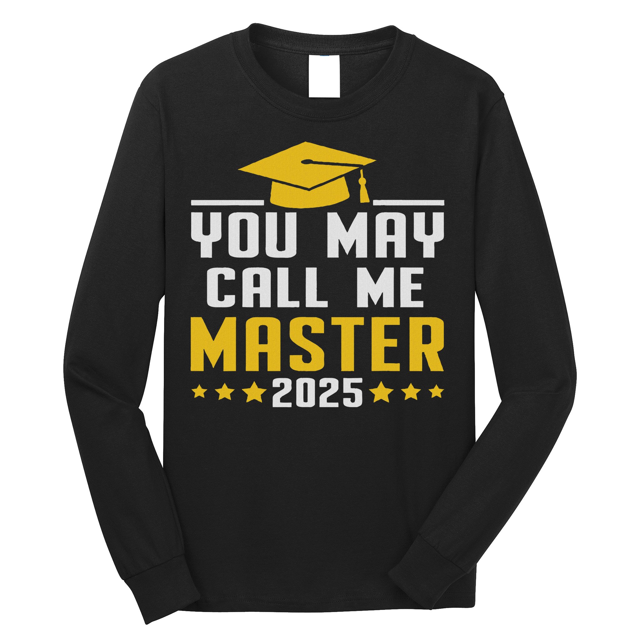You May Call Me Master 2025 Degree Graduation Long Sleeve Shirt