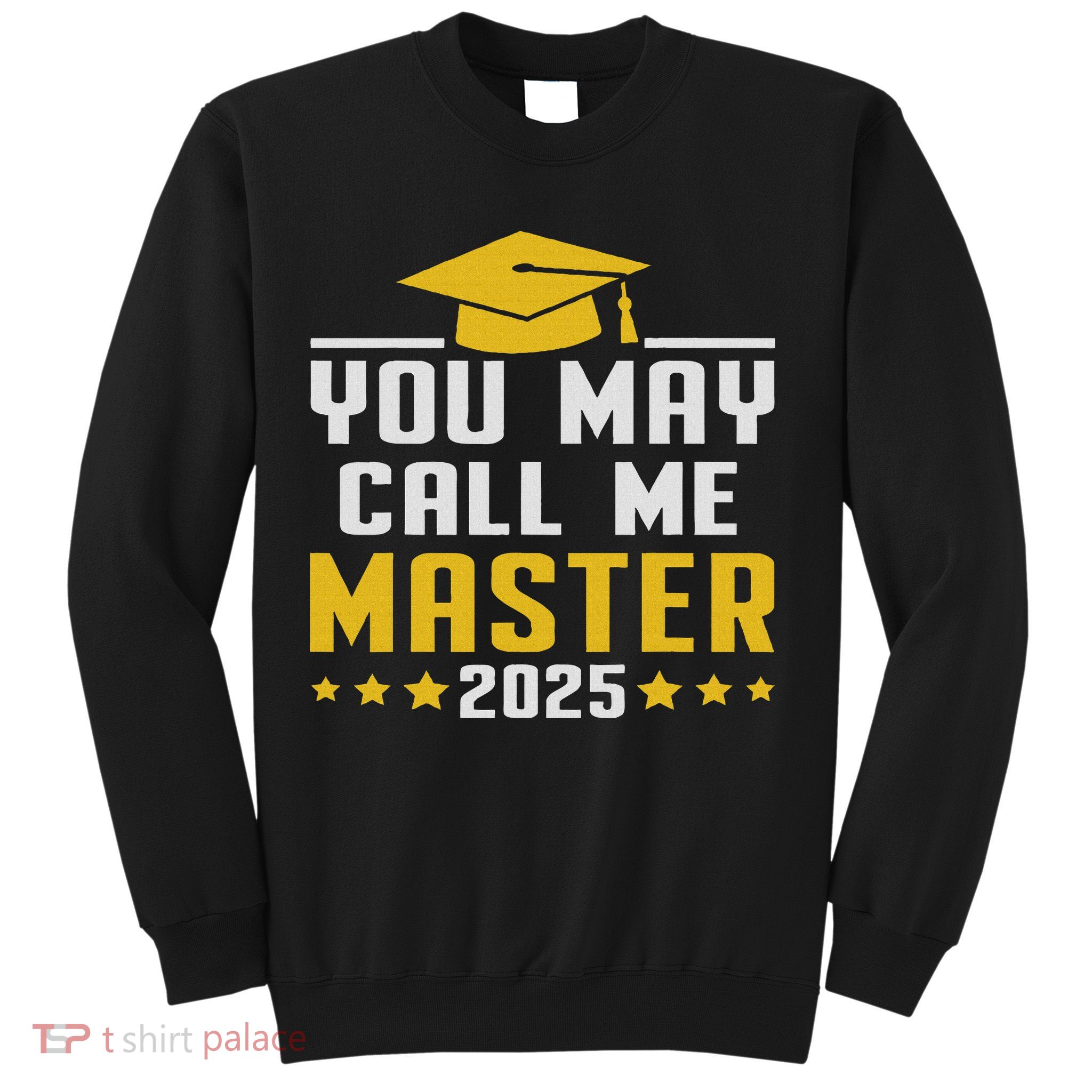 You May Call Me Master 2025 Degree Graduation Sweatshirt