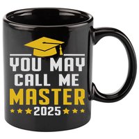 You May Call Me Master 2025 Degree Graduation 11oz C Handle Ceramic Mug