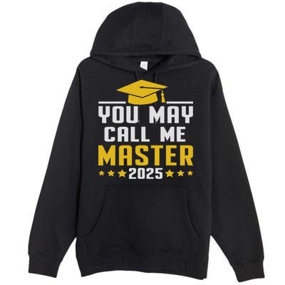 You May Call Me Master 2025 Degree Graduation Premium Pullover Hoodie