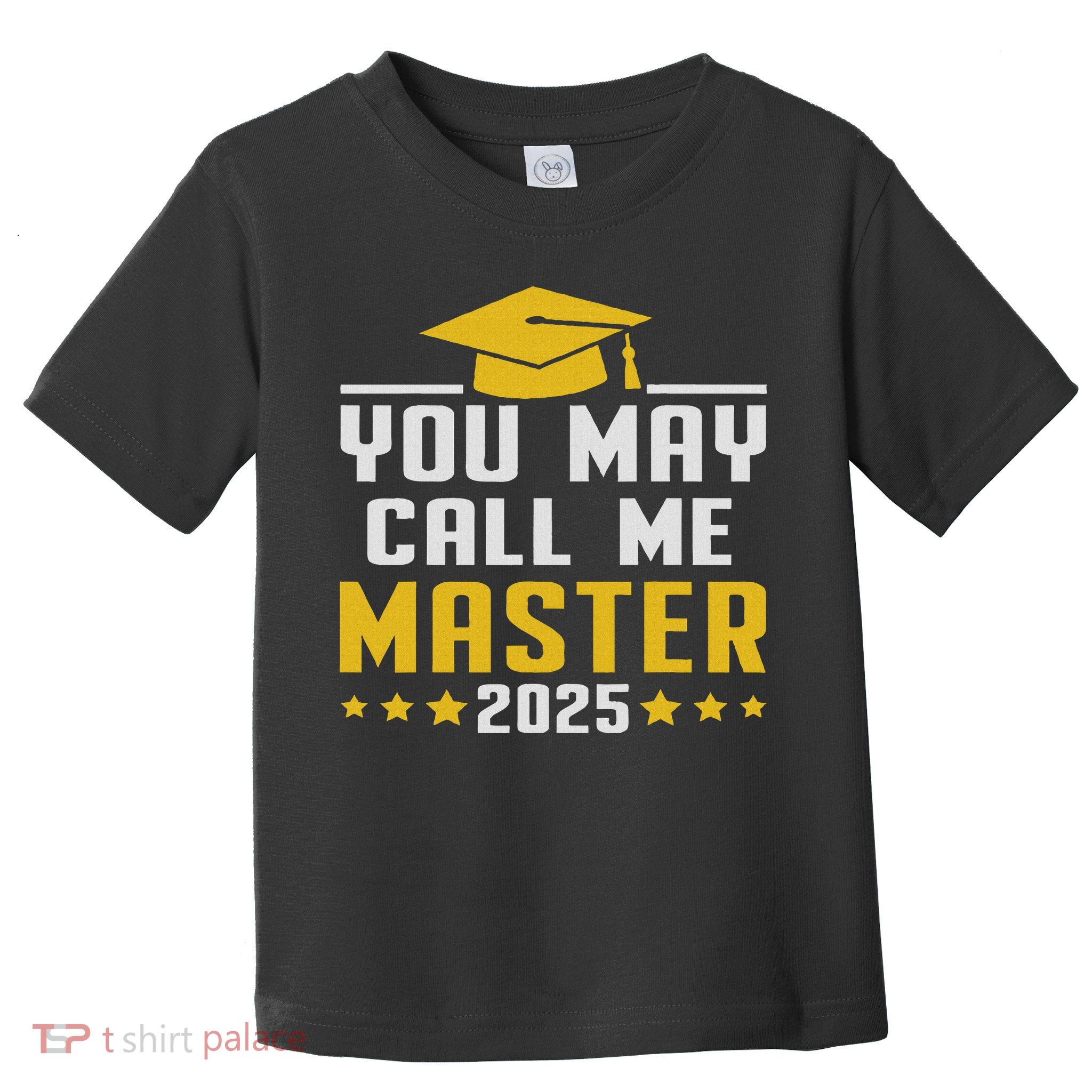 You May Call Me Master 2025 Degree Graduation Toddler T-Shirt