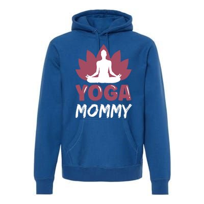 Yoga Mommy Cute Hobby Meditation Lover Mom Mother Mama Gift Premium Hoodie