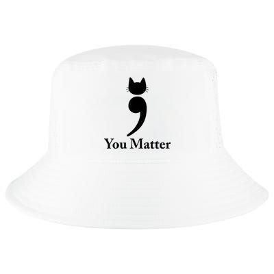 You Matter Cat Suicide Prevention Awareness Be Strong Cool Comfort Performance Bucket Hat