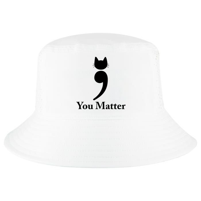 You Matter Cat Suicide Prevention Awareness Be Strong Cool Comfort Performance Bucket Hat