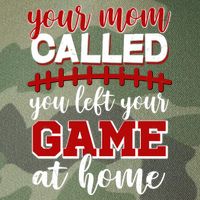 Your Mom Called You Left Your Game At Home Legacy Tie Dye Trucker Hat