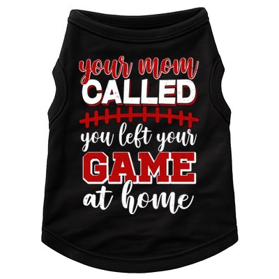 Your Mom Called You Left Your Game At Home Doggie Tank