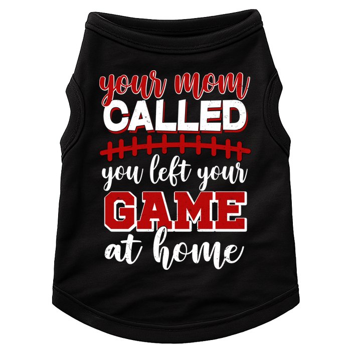Your Mom Called You Left Your Game At Home Doggie Tank