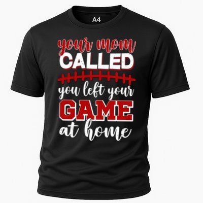 Your Mom Called You Left Your Game At Home Performance Shirt