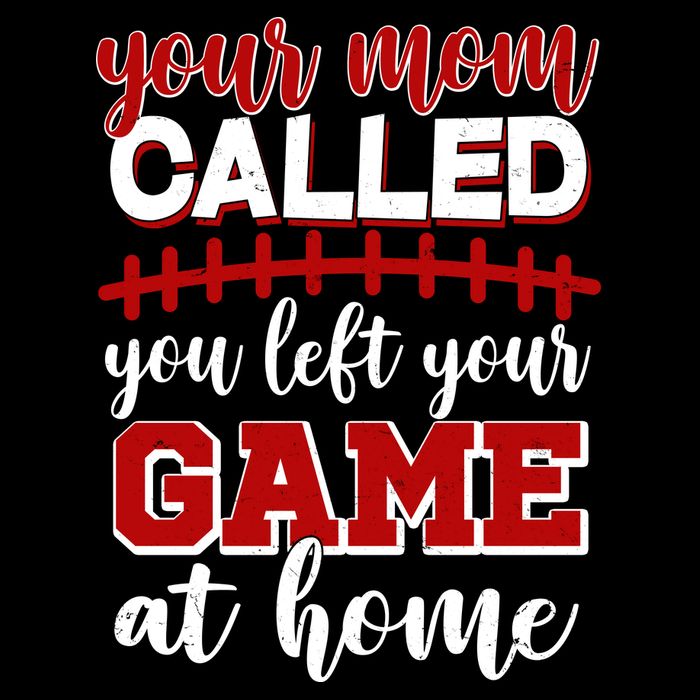 Your Mom Called You Left Your Game At Home Performance Shirt