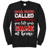 Your Mom Called You Left Your Game At Home Sweatshirt