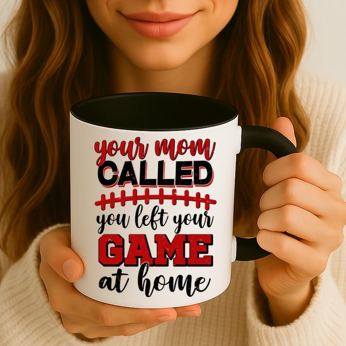 Your Mom Called You Left Your Game At Home Mug