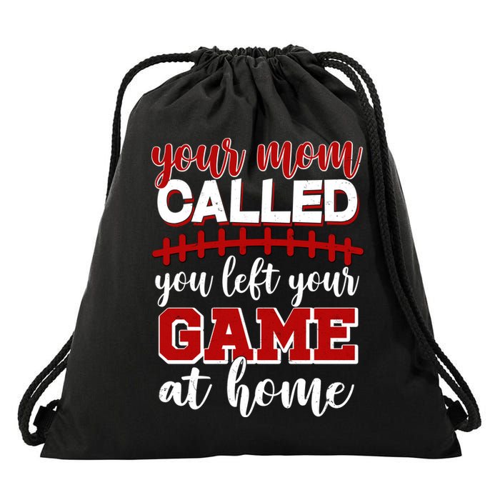 Your Mom Called You Left Your Game At Home Drawstring Bag