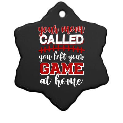 Your Mom Called You Left Your Game At Home Ceramic Star Ornament