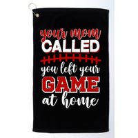 Your Mom Called You Left Your Game At Home Golf Towel