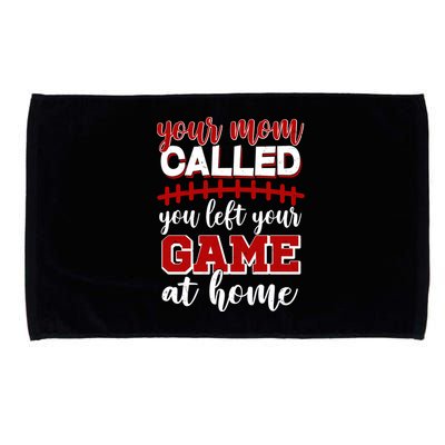 Your Mom Called You Left Your Game At Home Microfiber Hand Towel