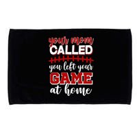 Your Mom Called You Left Your Game At Home Microfiber Hand Towel