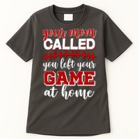 Your Mom Called You Left Your Game At Home Tall T-Shirt