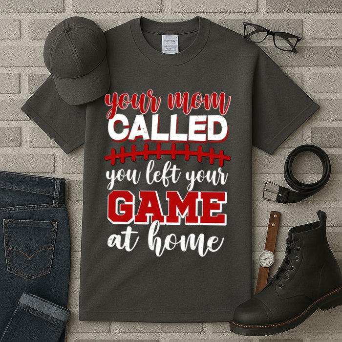 Your Mom Called You Left Your Game At Home Tall T-Shirt