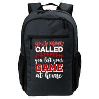 Your Mom Called You Left Your Game At Home Backpack